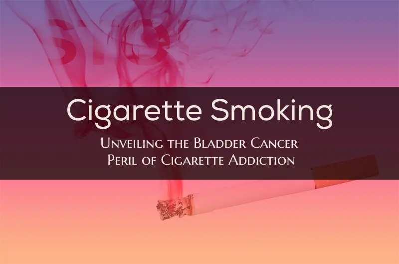 Cigarette Addiction Unveiled: Bladder Cancer’s Stealthy Threat