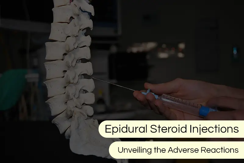 Unveiling the Adverse Reactions of Epidural Steroid Injections